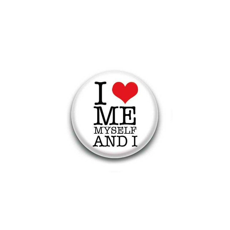 Badge Bouton 25mm I Love Me Myself And I 3741