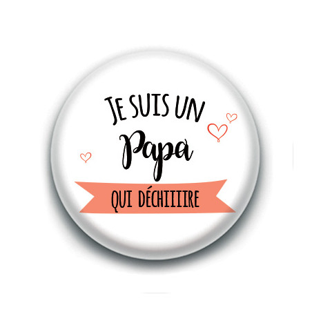Badge : Je suis un Papa qui déchire