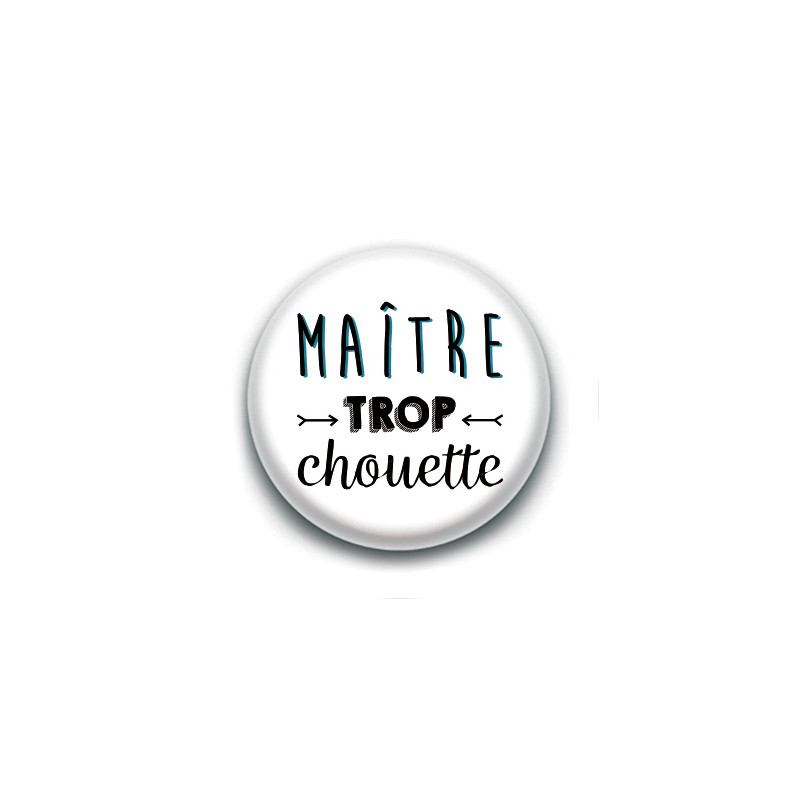 Badge : Maître trop chouette