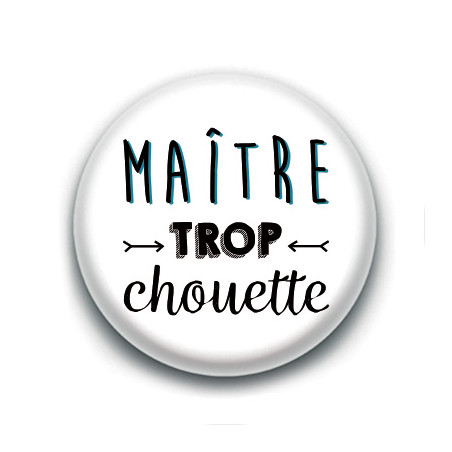 Badge : Maître trop chouette