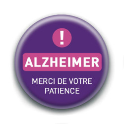 Badge : Alzheimer, merci de votre patience