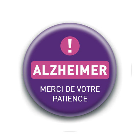 Badge : Alzheimer, merci de votre patience