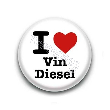 Badge I Love Vin Diesel