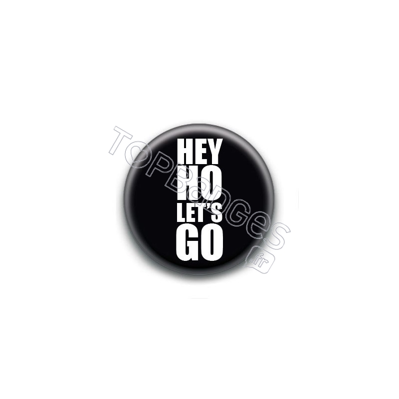 Badge Hey Ho Let's Go