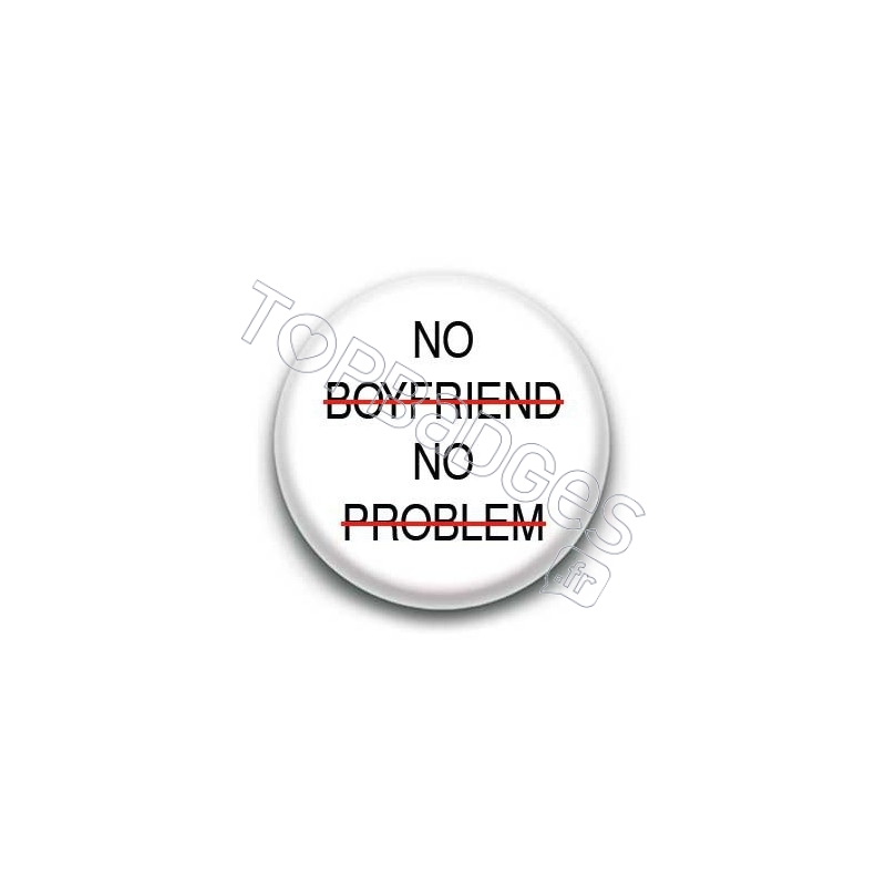 Badge No Boyfriend No Problem