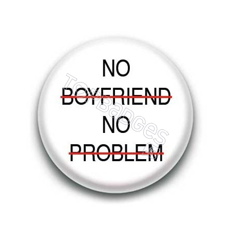 Badge No Boyfriend No Problem