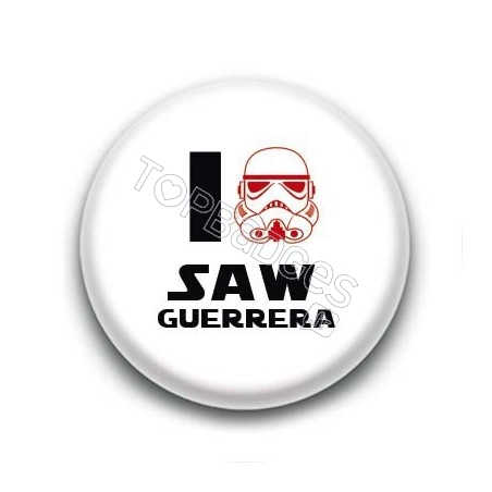 Badge I Love Saw Guerrera