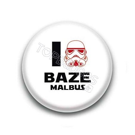 Badge I Love Baze Malbus