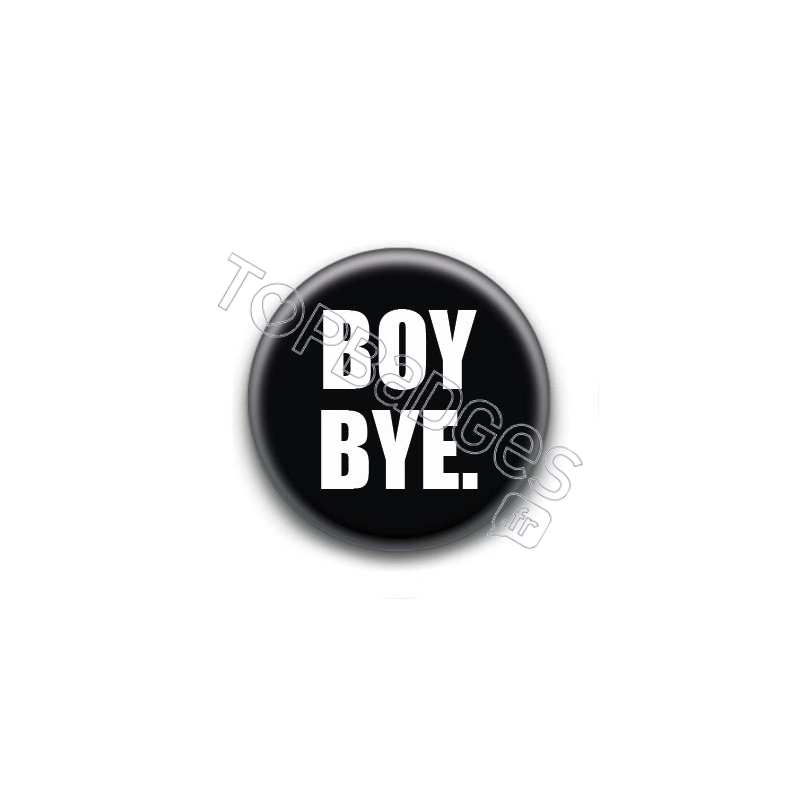 Badge Boy Bye