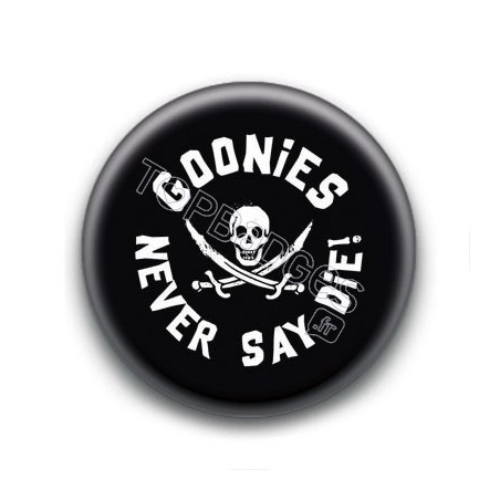 Badge Goonies Never Say Die !