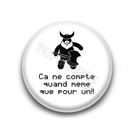 Badge Ça ne compte quand même que pour un ! - Gimli