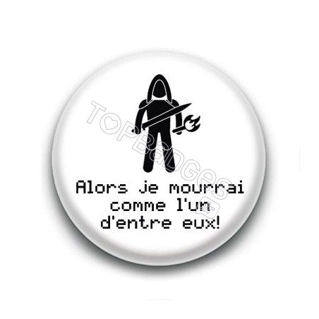 Badge Alors je mourrai comme l'un d'entre eux ! - Aragorn