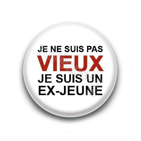 Badge Je ne suis pas vieux je suis un ex-jeune