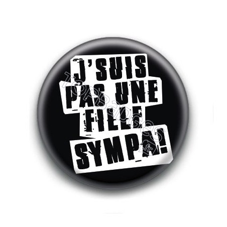 Badge J'suis pas une fille sympa !