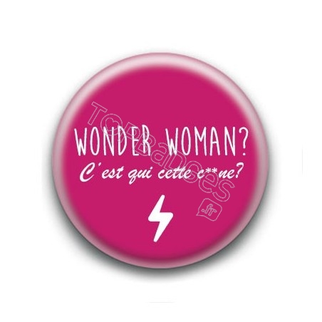 Badge Wonder Woman ? C'est qui cette c**ne ?