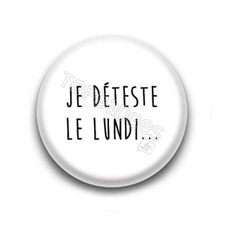 Badge Je déteste le Lundi