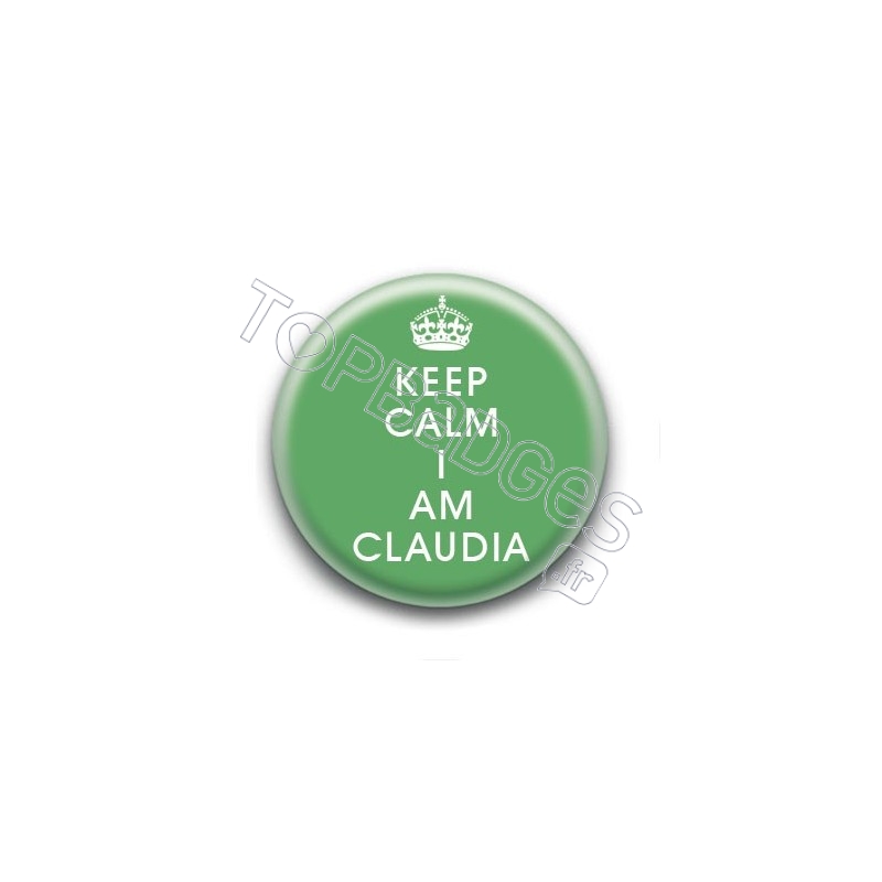 Badge Keep Calm I am Claudia