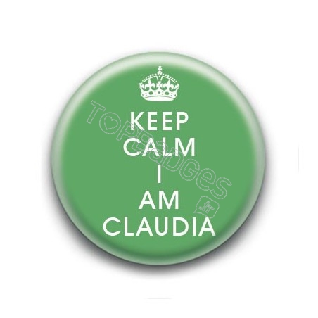 Badge Keep Calm I am Claudia