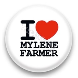 Badge I Love Mylène Farmer