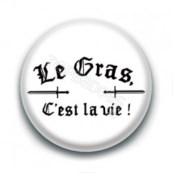 Badge : Le gras, c'est la vie !