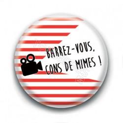 Badge : Barrez-vous, cons de mimes !