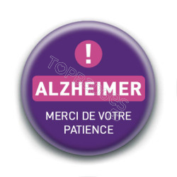 Badge : Alzheimer, merci de votre patience