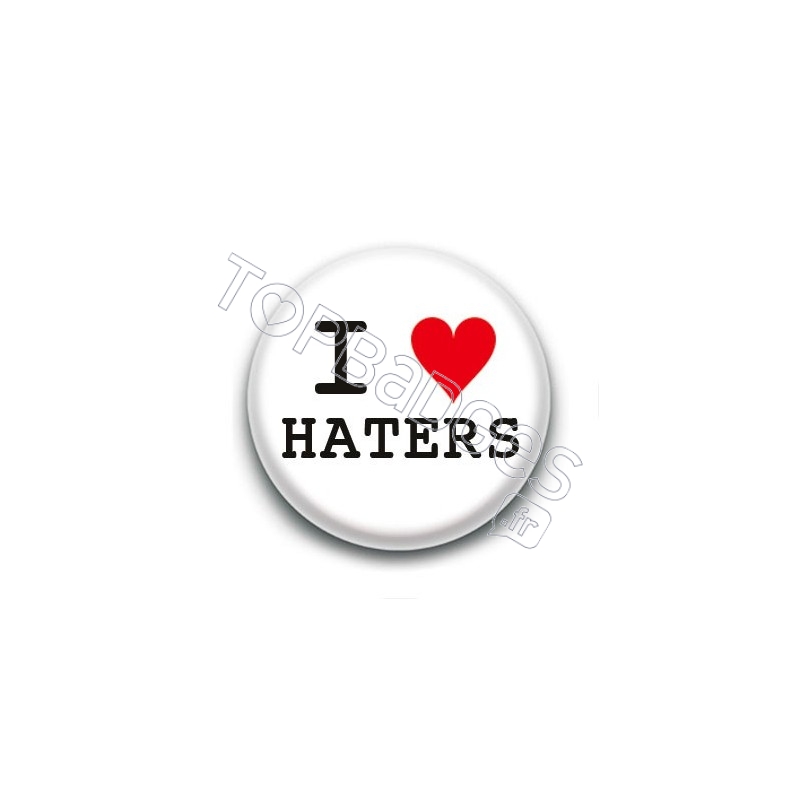 Badge I Love haters