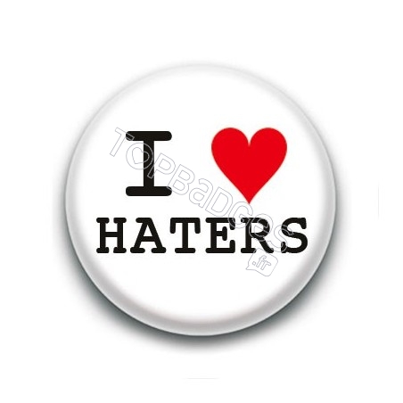 Badge I Love haters