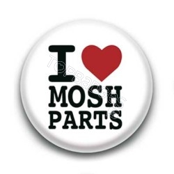 Badge I Love Mosh Parts