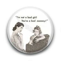 Badge : I'm not a bad girl...